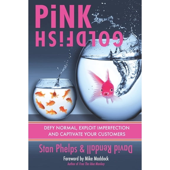 Pre-Owned Pink Goldfish: Pink Goldfish: Defy Normal, Exploit Imperfection and Captivate Your Customers (Paperback)