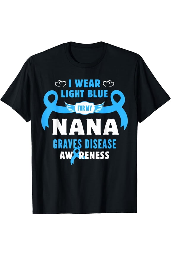 Wear Light Blue Nana Graves Disease Awareness T-Shirt All Size S-5Xl