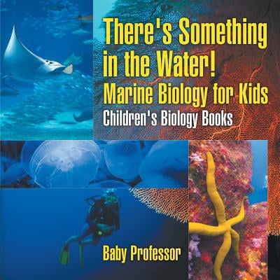 There's Something in the Water! - Marine Biology for Kids Children's Biology
