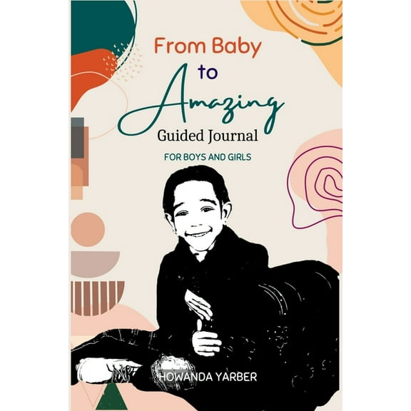 From Baby to Amazing Guided Journal: For Boys and Girls, (Paperback)
