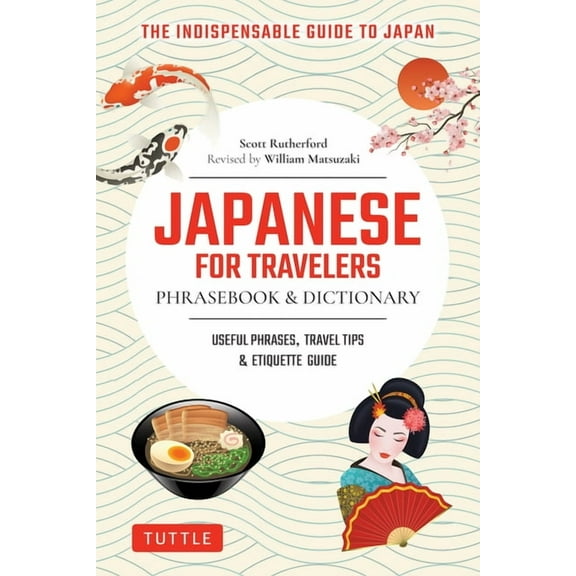 Japanese for Travelers Phrasebook & Dictionary: Useful Phrases, Travel Tips, Etiquette Guide, (Paperback)