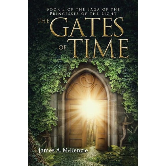 Gates of Time : Book 3 of the Saga of the Princesses of the Light