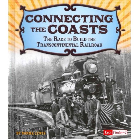 ISBN 9781491401866 product image for Connecting the Coasts: The Race to Build the Transcontinental Railroad | upcitemdb.com