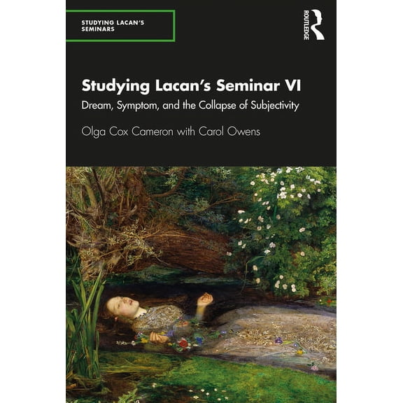 Studying Lacan's Seminars Studying Lacan's Seminar VI: Dream, Symptom, and the Collapse of Subjectivity, (Paperback)