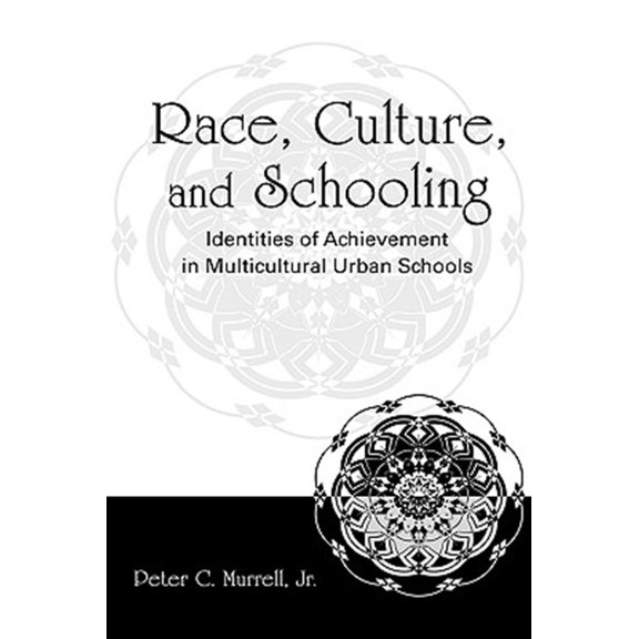 Pre-Owned Race, Culture, and Schooling: Identities of Achievement in Multicultural Urban Schools, (Hardcover)