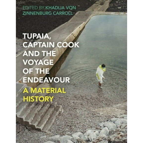 Tupaia, Captain Cook and the Voyage of the Endeavour: A Material History (Hardcover)