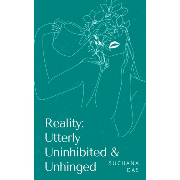 Reality: Utterly Uninhibited & Unhinged, (Paperback)