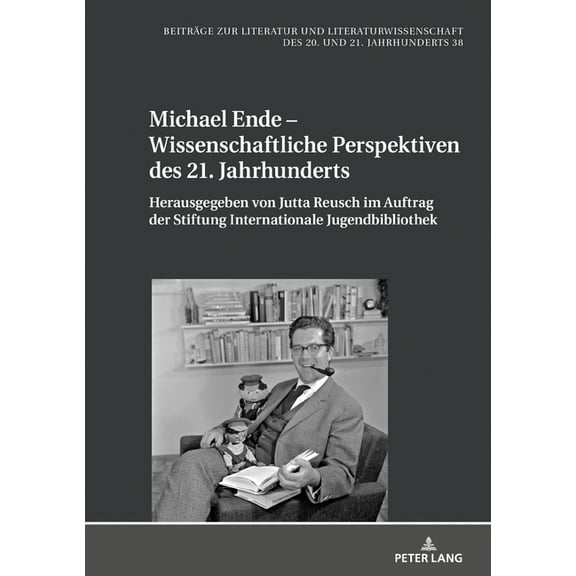 BeitrÃ¤ge Zur Literatur Und Literaturwiss Michael Ende - Wissenschaftliche Perspektiven des 21. Jahrhunderts, Book 38, (Hardcover)