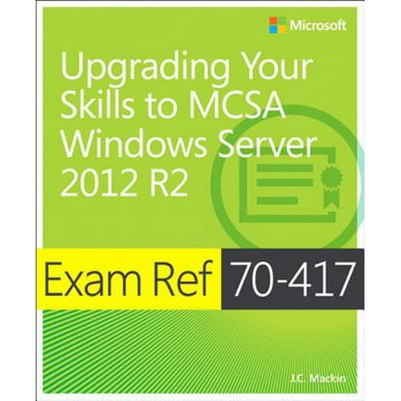 Exam Ref 70-417 Upgrading from Windows Server 2008 to Windows Server 2012 R2 (MCSA) - eBook