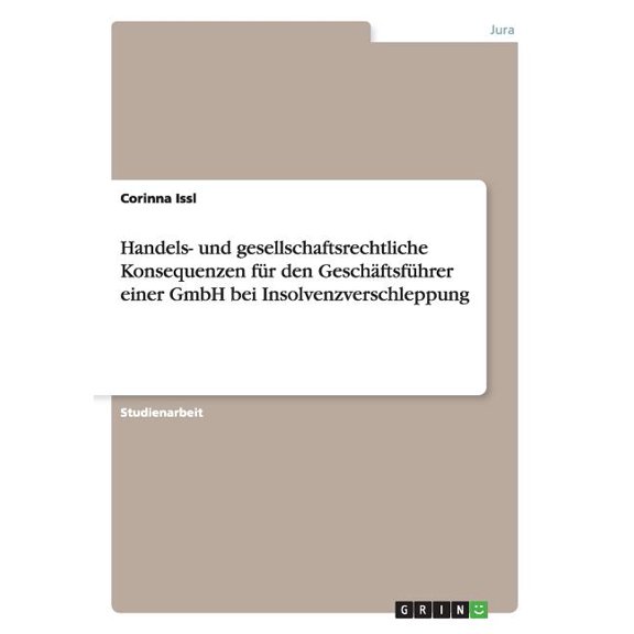 Handels- und gesellschaftsrechtliche Konsequenzen für den Geschäftsführer einer GmbH bei Insolvenzverschleppung (Paperback)
