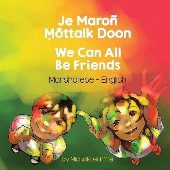 Language Lizard Bilingual Living in Harm We Can All Be Friends (Marshallese-English): Je Maroñ Ṃōttaik Doon, (Paperback)