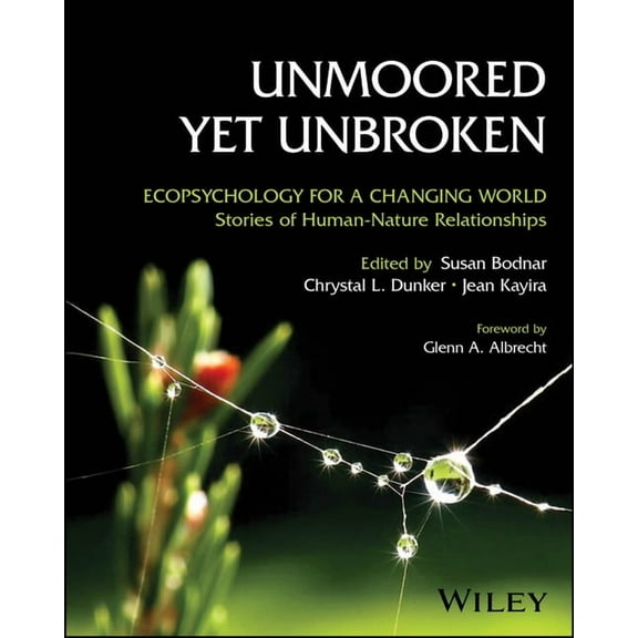 Unmoored Yet Unbroken: Ecopsychology for a Changing World Stories of Human-Nature Relationships, (Paperback)