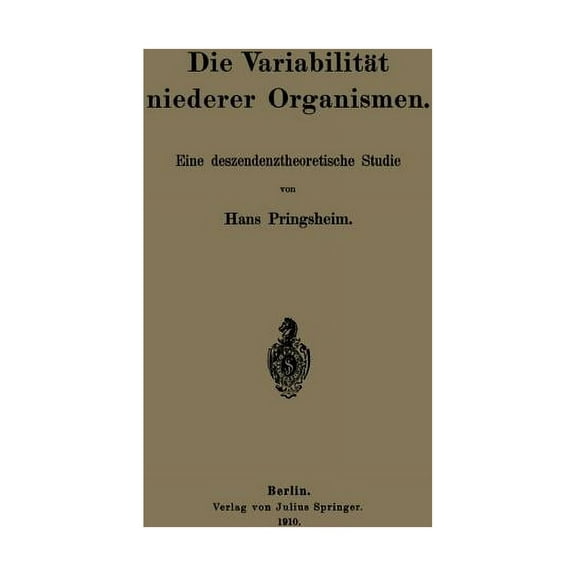Die VariabilitÃ¤t Niederer Organismen: Eine Deszendenztheoretische Studie, (Paperback)