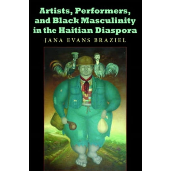 Blacks in the Diaspora Artists, Performers, and Black Masculinity in the Haitian Diaspora, (Paperback)
