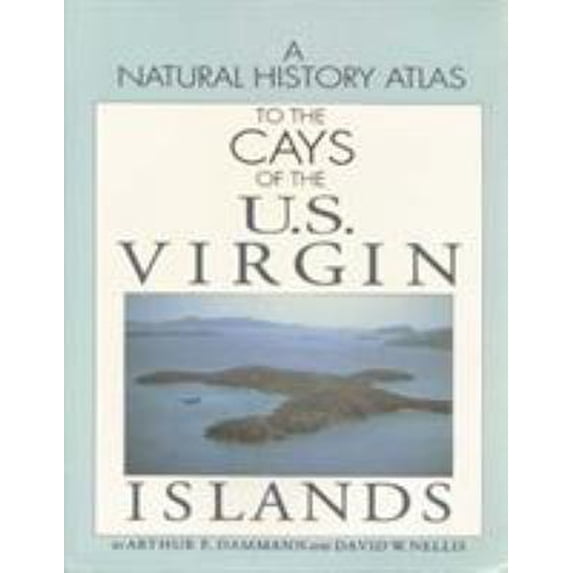 Pre-Owned A Natural History Atlas to the Cays of the U.S. Virgin Islands (Paperback) 1561640220 9781561640225