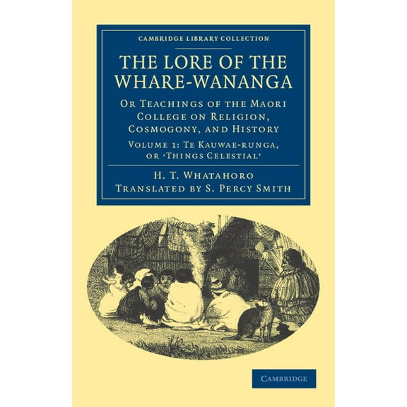 The Lore of the Whare-W Nanga: Or Teachings of the Maori College on Religion, Cosmogony, and History, (Paperback)