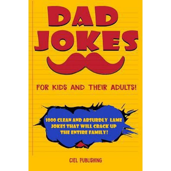 Pre-Owned Dad Jokes for Kids and Their Adults! 1000 Clean and Absurdly Lame Jokes that Will Crack Up the Entire Family! (Paperback) 1796698709 9781796698701