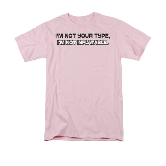 I'm Not Your Type I'm Not Inflatable Funny Humorous Saying Adult T-Shirt
