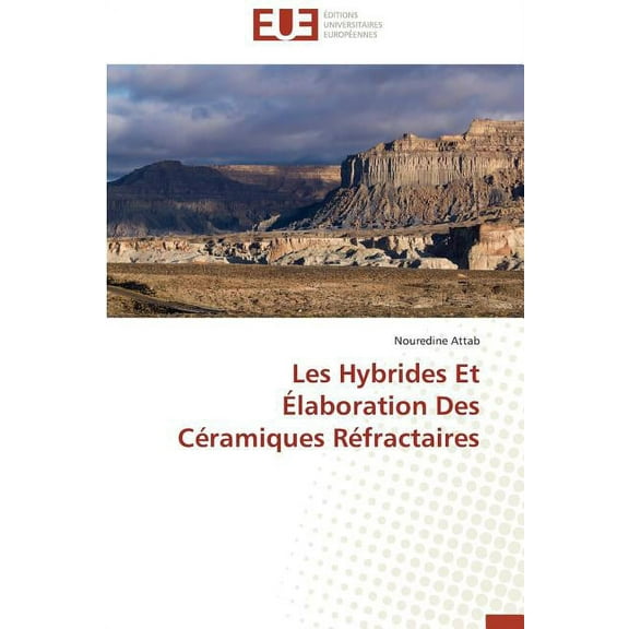 Omn.Univ.Europ.: Les Hybrides Et Élaboration Des Céramiques Réfractaires (Paperback)