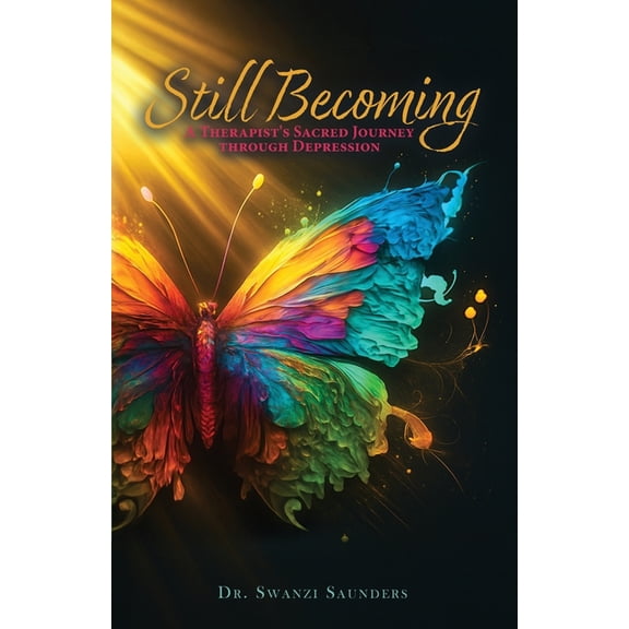 Still Becoming: A Therapist's Sacred Journey through Depression, (Paperback)