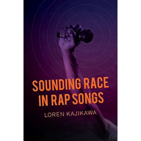 Pre-Owned Sounding Race in Rap Songs (Paperback) 0520283996 9780520283992