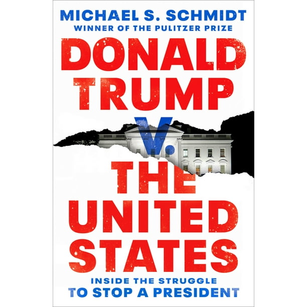 Donald Trump V. the United States: Inside the Struggle to Stop a President (Hardcover)