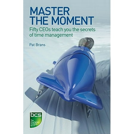 Master the Moment: Fifty CEOs teach you the secrets of time management - (Best Way To Teach Time)