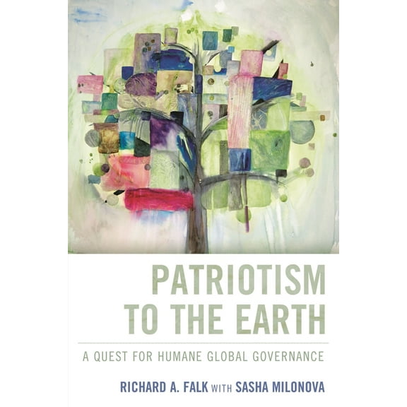Patriotism to the Earth: A Quest for Humane Global Governance, (Hardcover)