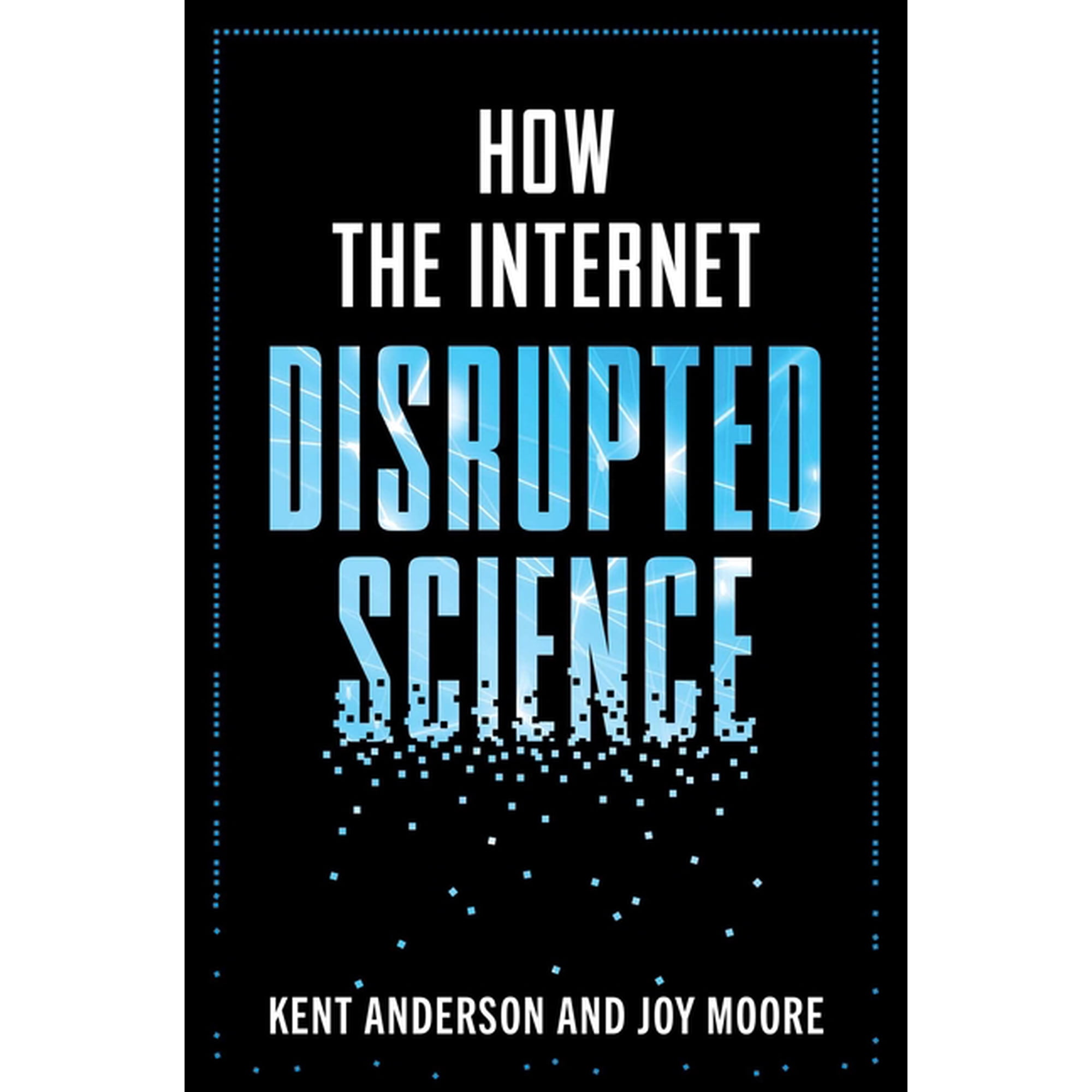 How the Internet Disrupted Science, (Hardcover)