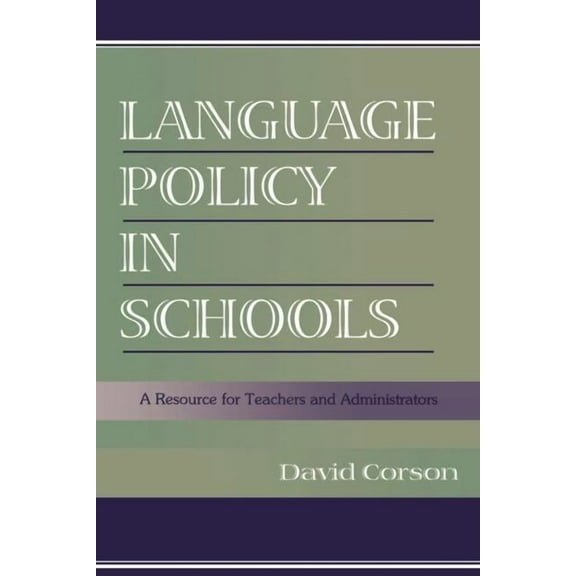 Language Policy in Schools: A Resource for Teachers and Administrators, (Paperback)