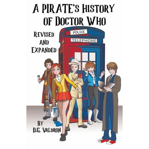 The Pirate Histories A Pirate's History of Doctor Who: An Unauthorized History of Unauthorized Works, Book 1, (Paperback)