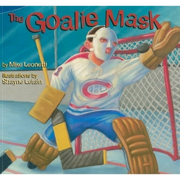 Pre-Owned The Goalie Mask (Hockey Heroes Series) (Paperback) 1551927632 9781551927633
