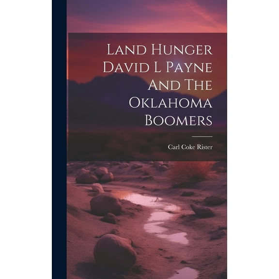 Land Hunger David L Payne And The Oklahoma Boomers (Hardcover)