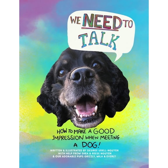 Pre-Owned We Need to Talk: How to make a good impression when meeting a dog. (Paperback) 1734532777 9781734532777