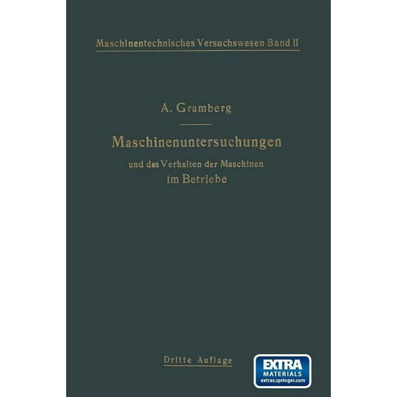 Maschinenuntersuchungen Und Das Verhalten Der Maschinen Im Betriebe: Ein Handbuch FÃ¼r Betriebsleiter Ein Leitfaden Zum G, (Paperback)