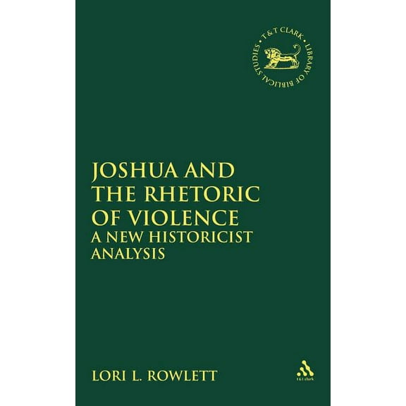 Library of Hebrew Bible/Old Testament St Joshua and the Rhetoric of Violence, Book 226, (Hardcover)