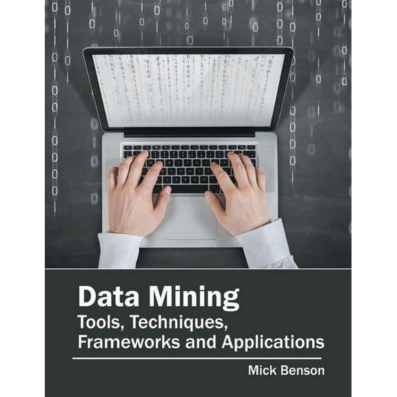 Data Mining: Tools, Techniques, Frameworks and Applications, (Hardcover)