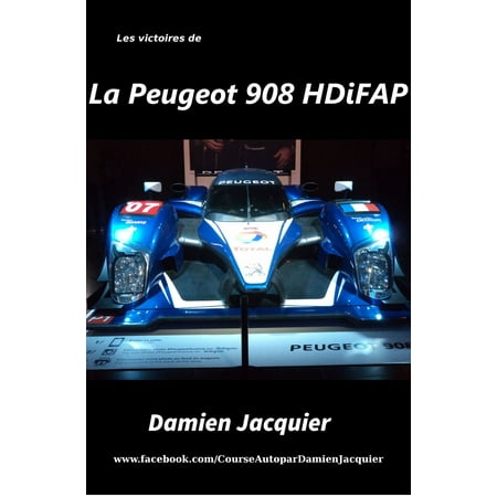 Les victoires de la Peugeot 908 HDi FAP - eBook (Best Images To Fap)