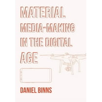 Material Media-Making in the Digital Age, (Paperback)