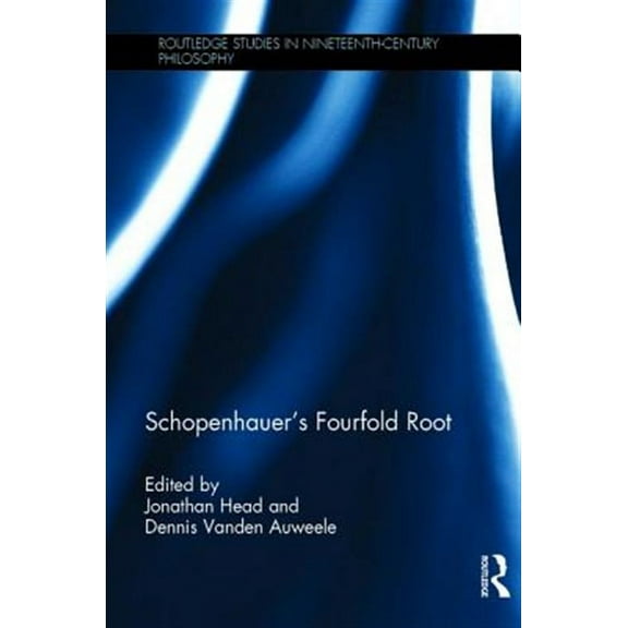 Routledge Studies in Nineteenth-Century Philosophy: Schopenhauer's Fourfold Root (Hardcover)