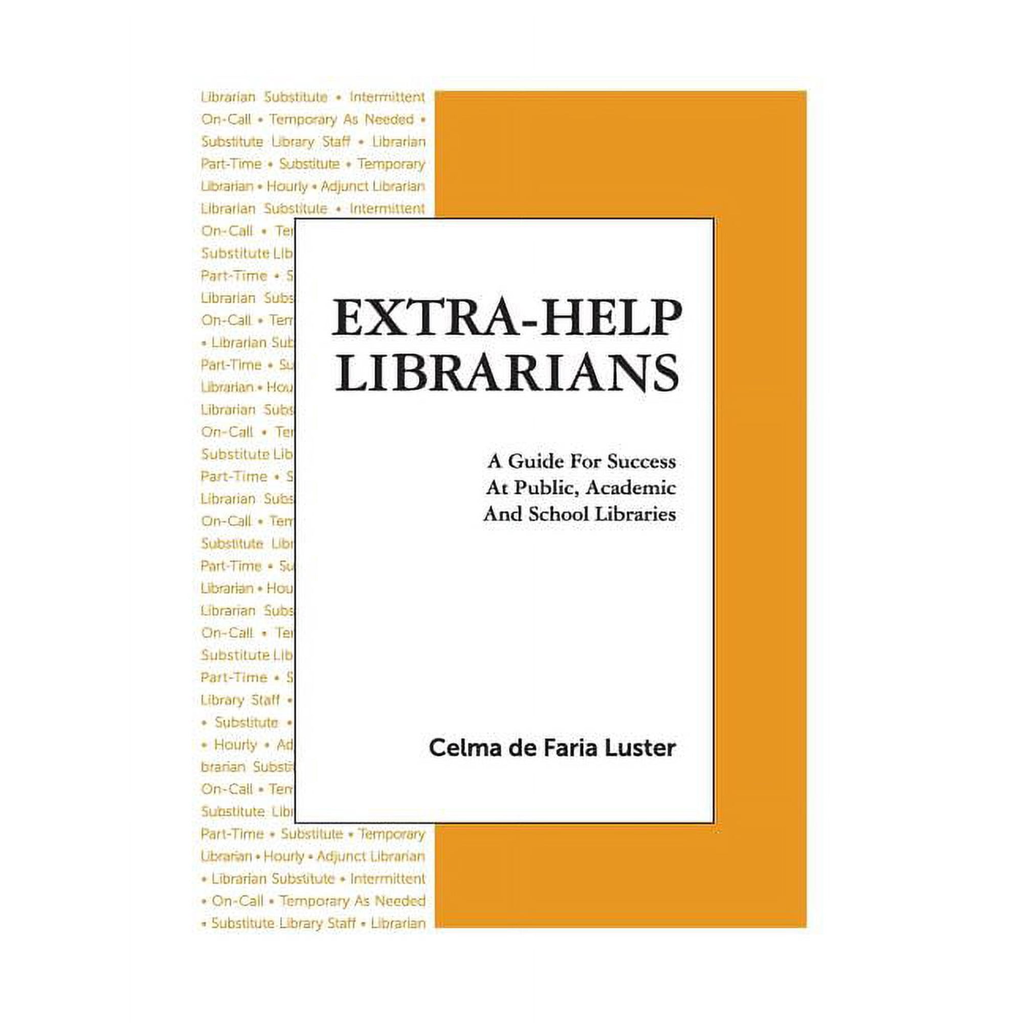 Extra-Help Librarians: A Guide for Success at Public Academic and School Libraries (Paperback)