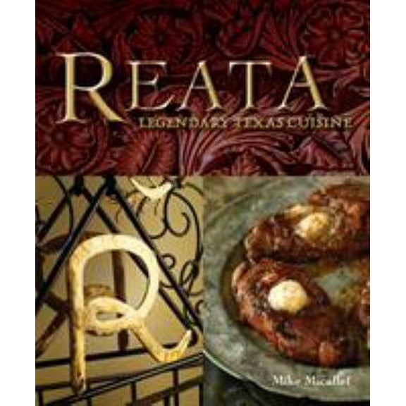 Pre-Owned Reata: Legendary Texas Cuisine (Hardcover) 1580089062 9781580089067