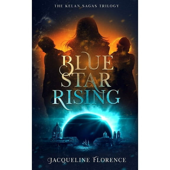 The Kelan Sagas Trilogy Blue Star Rising, Book 1, (Paperback)