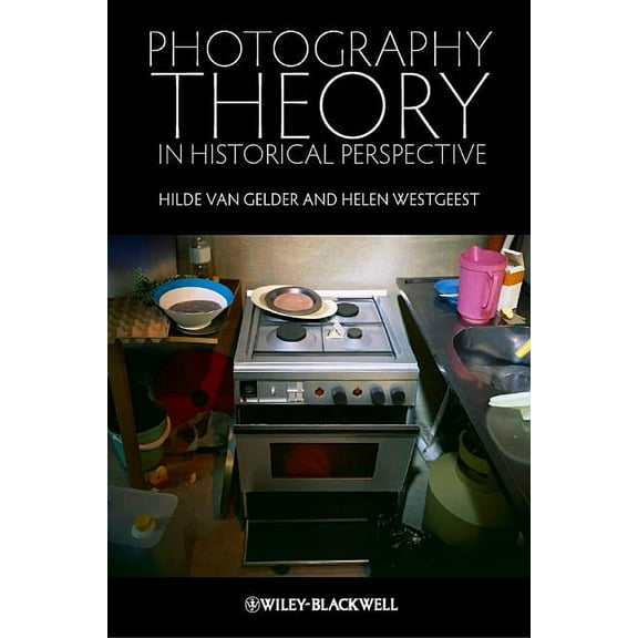 Photography Theory in Historical Perspective, (Paperback)