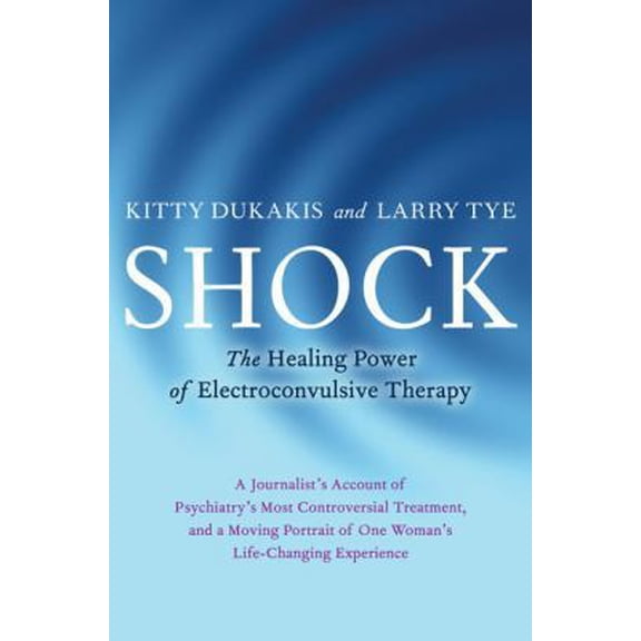 Pre-Owned Shock: The Healing Power of Electroconvulsive Therapy (Hardcover) 1583332650 9781583332658