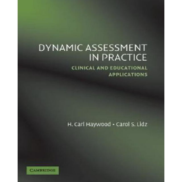 Dynamic Assessment in Practice: Clinical and Educational Applications
