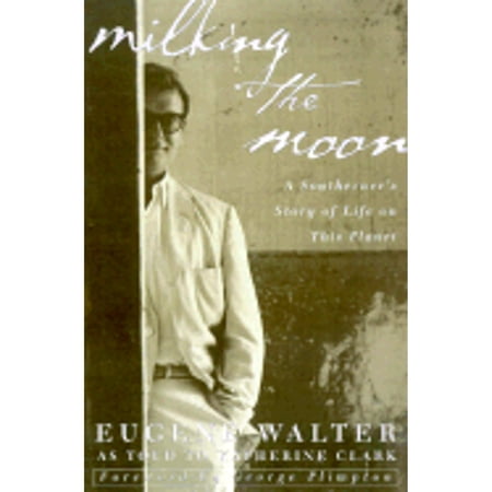 Pre-Owned Milking the Moon: A Southerner's Story of Life on This Planet (Hardcover) 0609605941 9780609605943