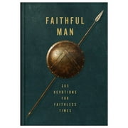Faithful Man : 365 Devotions for Living in Faithless Times (Hardcover)
