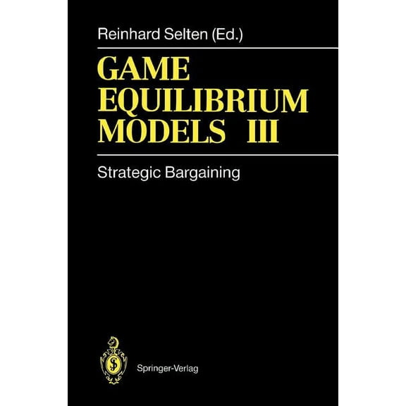 Game Equilibrium Models III: Strategic Bargaining, (Paperback)