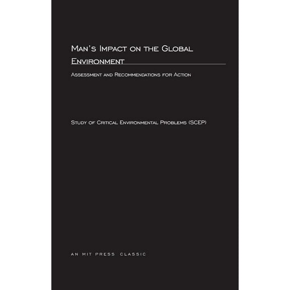 MIT Press Classics Man's Impact On The Global Environment: Assessment and Recommendations for Action, (Paperback)